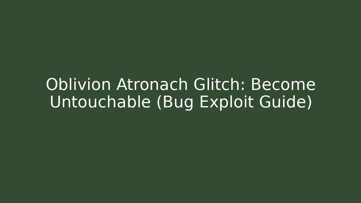 Oblivion Atronach Glitch: Become Untouchable (Bug Exploit Guide) - Método de Aprovação