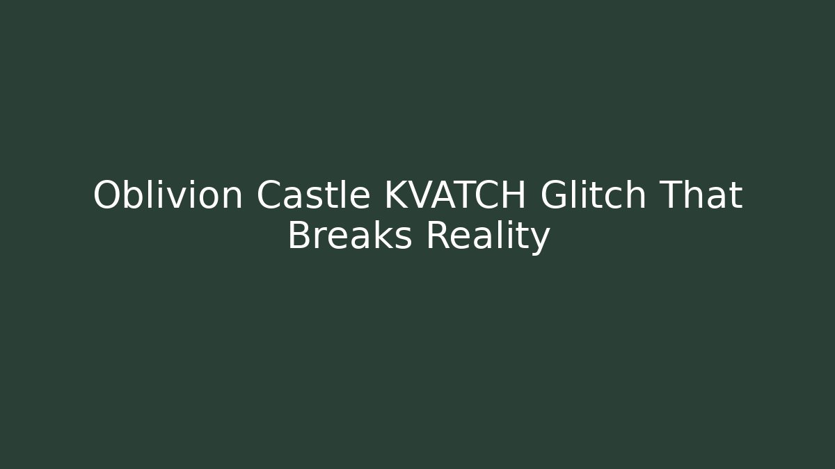 Oblivion Castle KVATCH Glitch That Breaks Reality