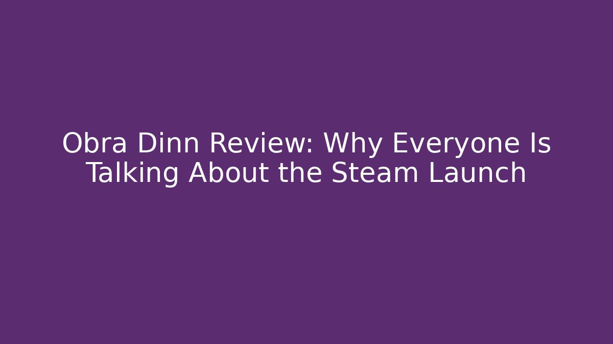 Obra Dinn Review: Why Everyone Is Talking About the Steam Launch - Método de Aprovação