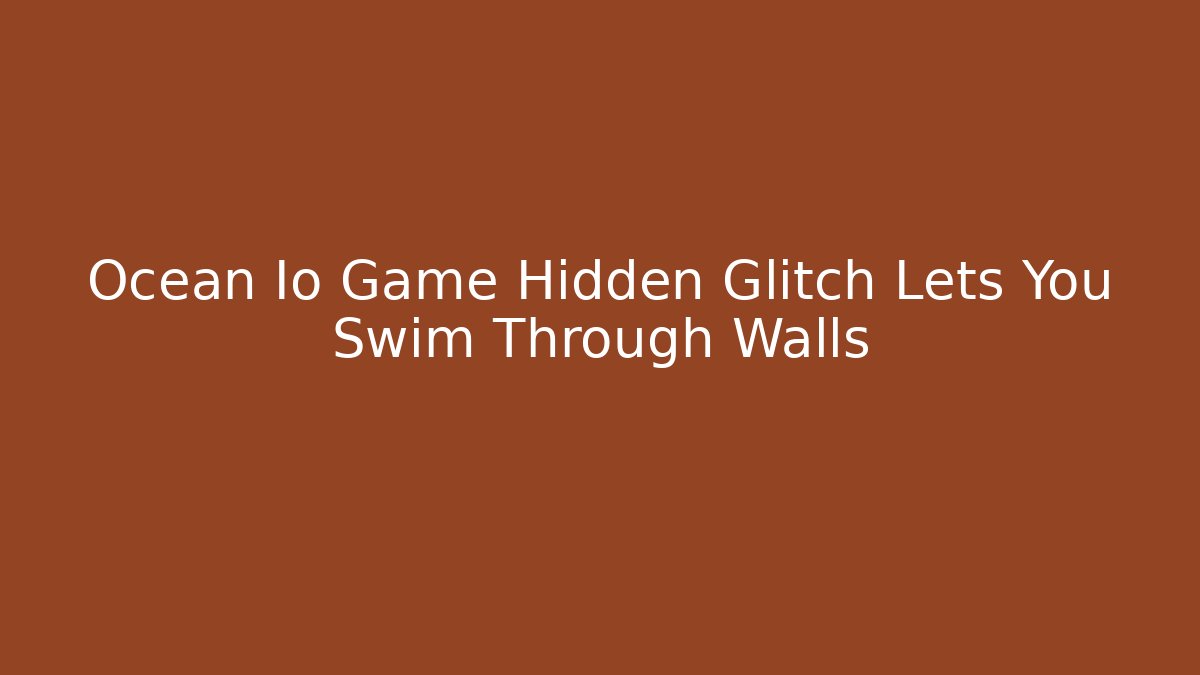 Ocean Io Game Hidden Glitch Lets You Swim Through Walls