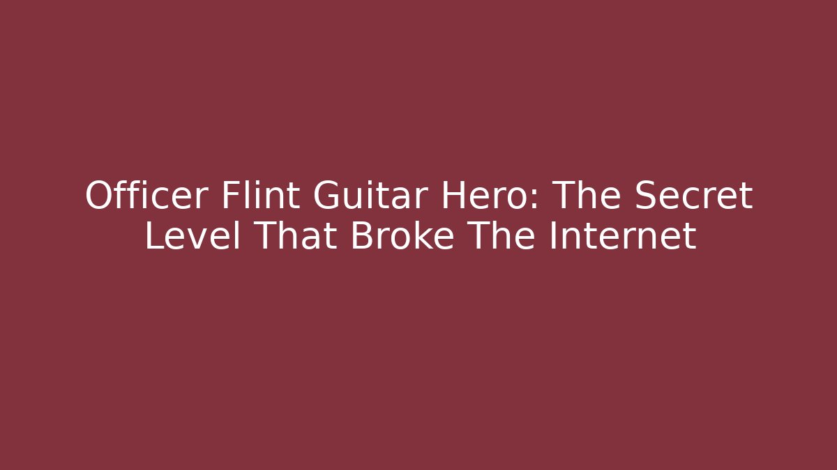 Officer Flint Guitar Hero: The Secret Level That Broke The Internet