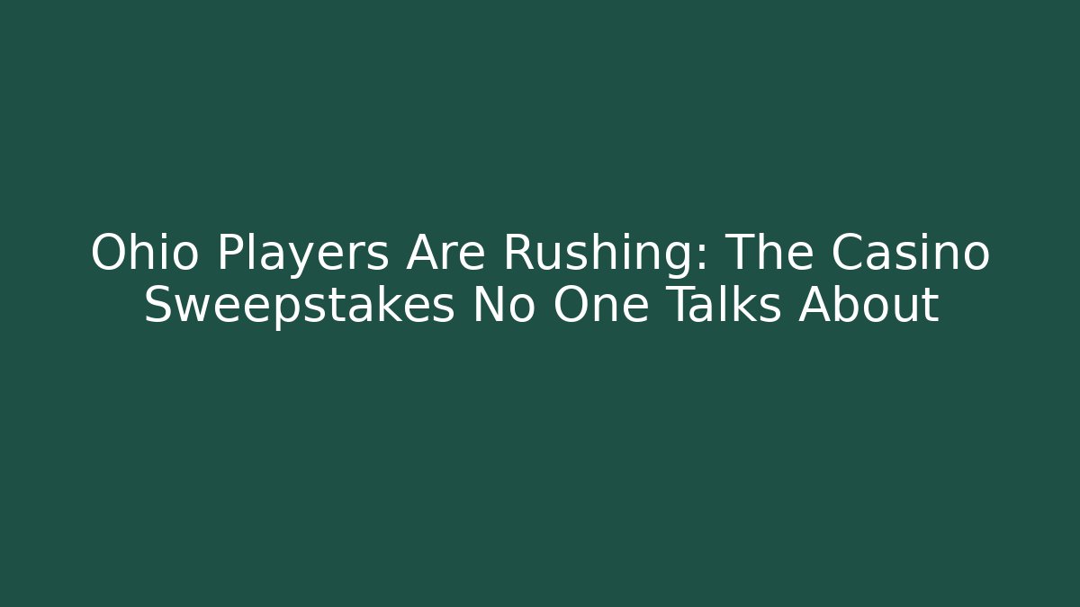 Ohio Players Are Rushing: The Casino Sweepstakes No One Talks About - Método de Aprovação