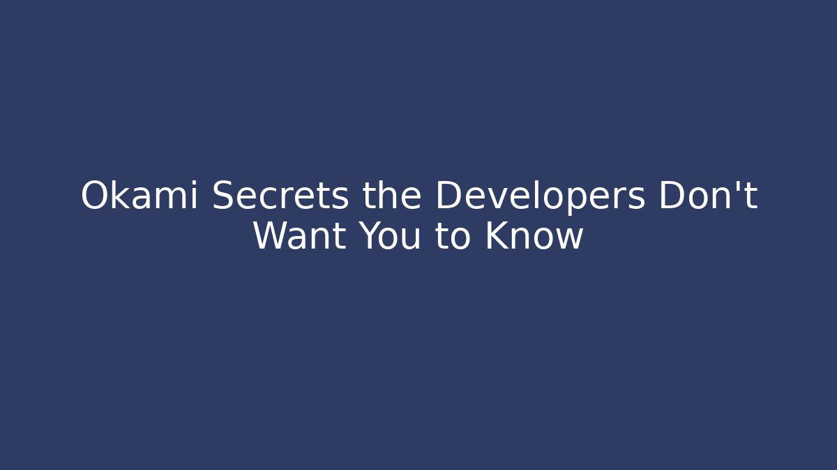 Okami Secrets the Developers Don't Want You to Know