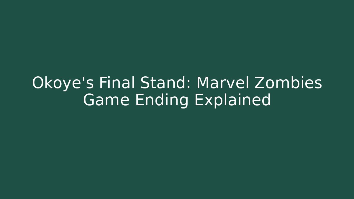 Okoye's Final Stand: Marvel Zombies Game Ending Explained