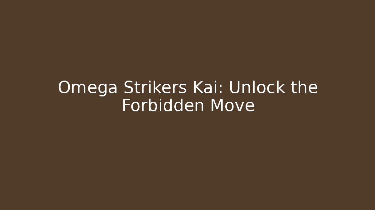 Omega Strikers Kai: Unlock the Forbidden Move