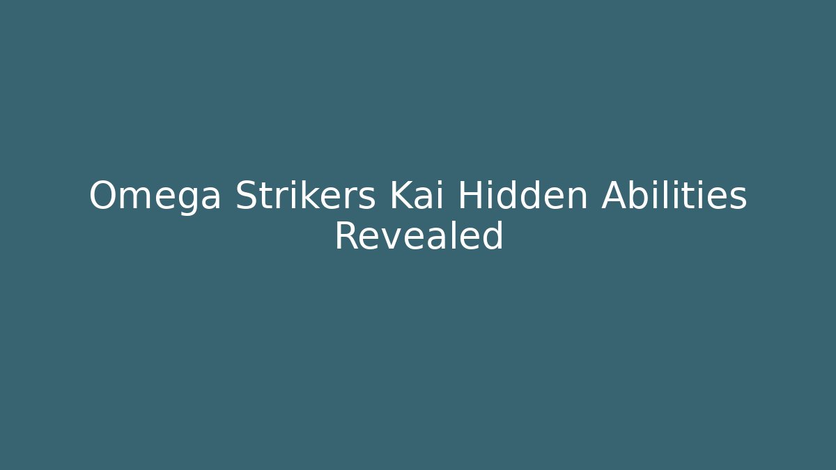 Omega Strikers Kai Hidden Abilities Revealed