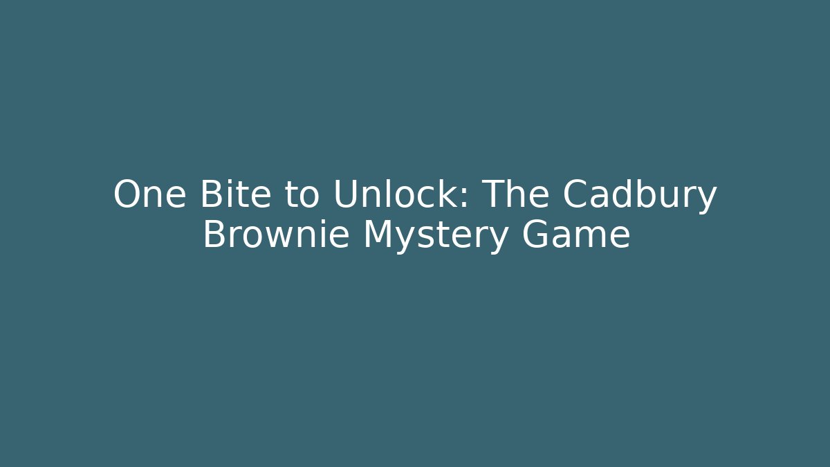 One Bite to Unlock: The Cadbury Brownie Mystery Game