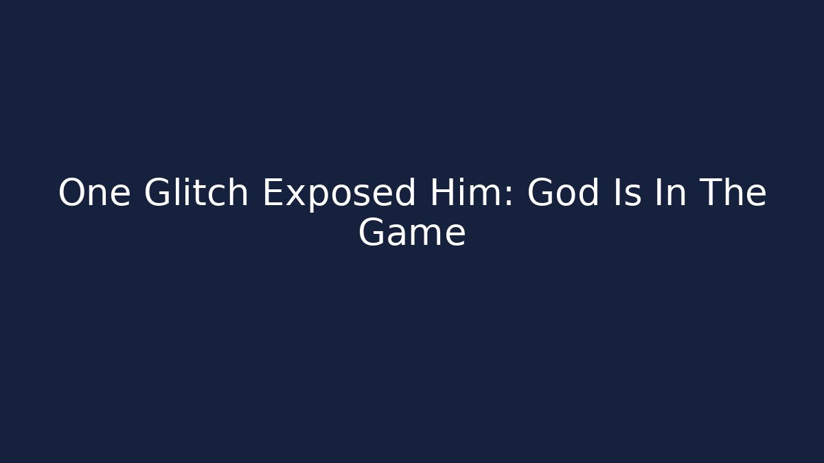 One Glitch Exposed Him: God Is In The Game - Método de Aprovação