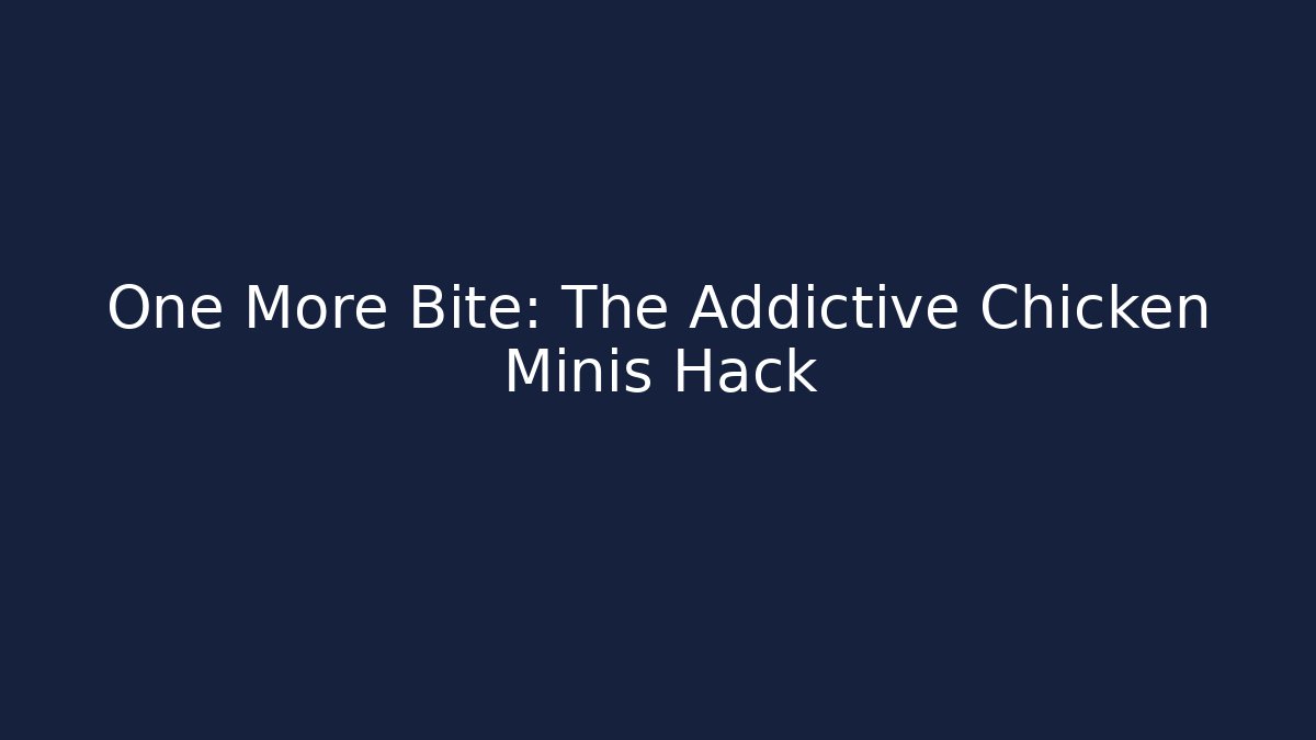 One More Bite: The Addictive Chicken Minis Hack - Método de Aprovação