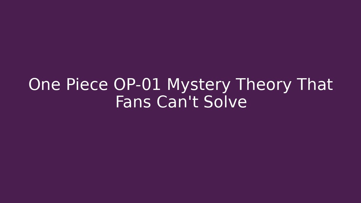 One Piece OP-01 Mystery Theory That Fans Can't Solve