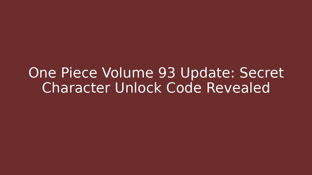 One Piece Volume 93 Update: Secret Character Unlock Code Revealed