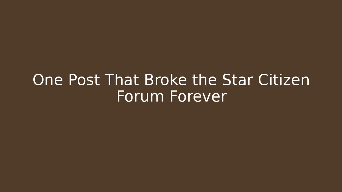 One Post That Broke the Star Citizen Forum Forever - Método de Aprovação