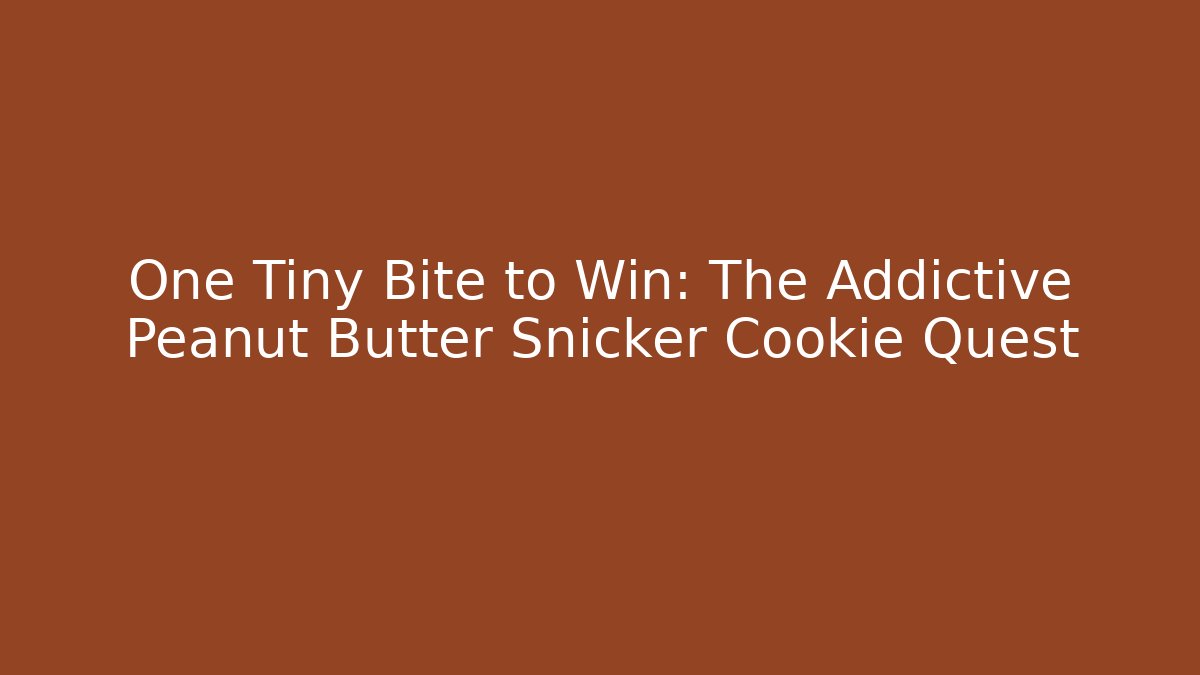 One Tiny Bite to Win: The Addictive Peanut Butter Snicker Cookie Quest - Método de Aprovação