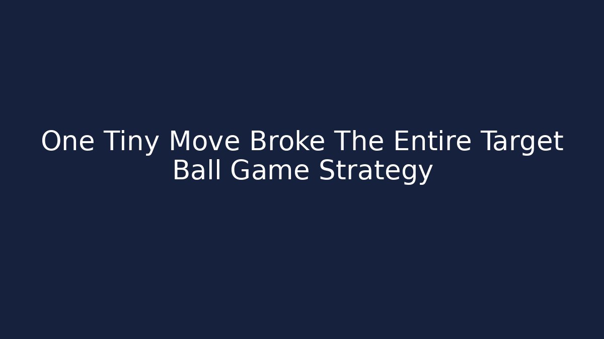 One Tiny Move Broke The Entire Target Ball Game Strategy - Método de Aprovação