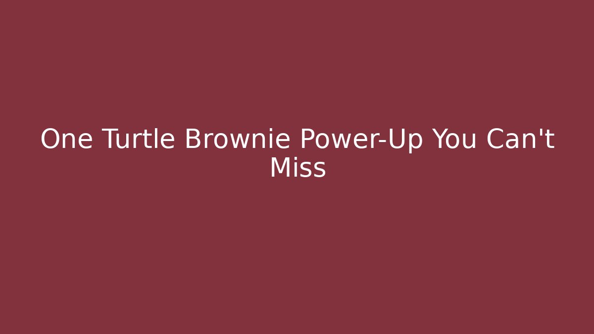 One Turtle Brownie Power-Up You Can't Miss
