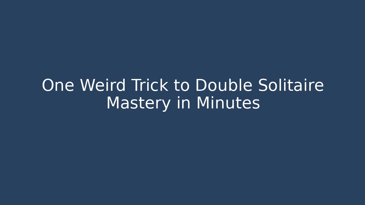 One Weird Trick to Double Solitaire Mastery in Minutes - Método de Aprovação