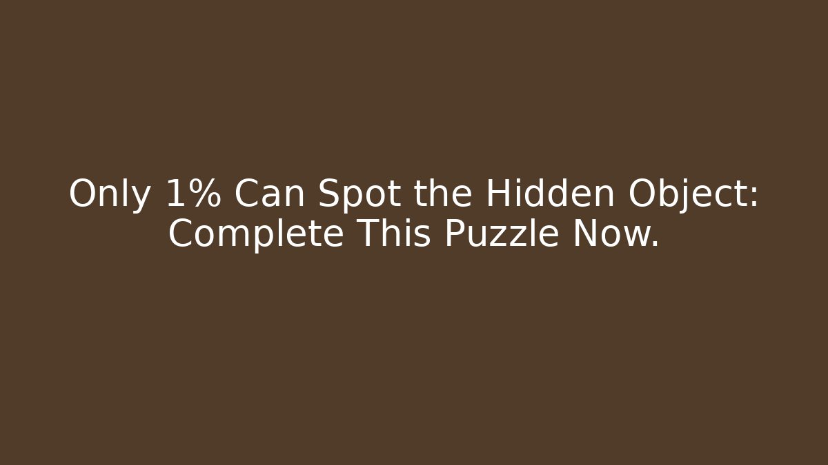 Only 1% Can Spot the Hidden Object: Complete This Puzzle Now.