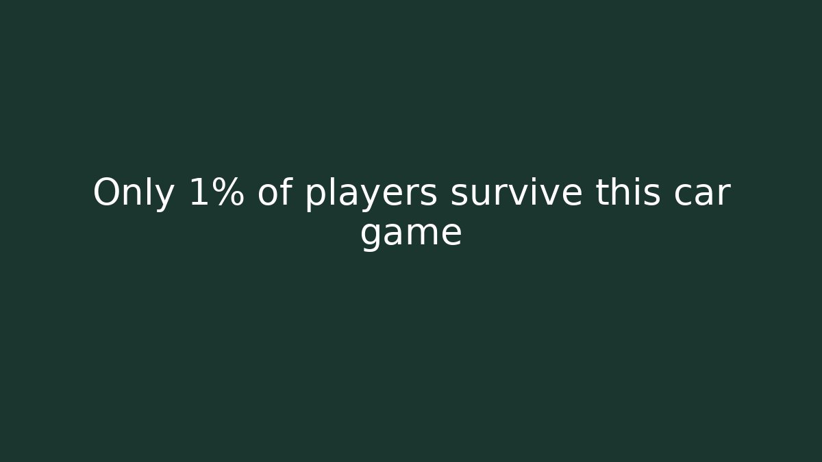 Only 1% of players survive this car game