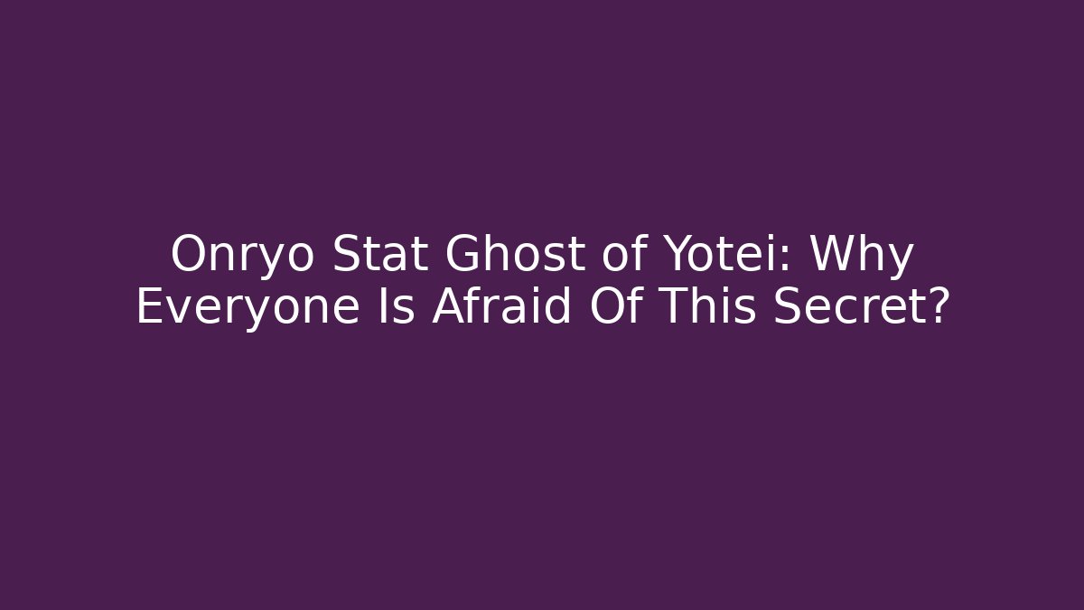 Onryo Stat Ghost of Yotei: Why Everyone Is Afraid Of This Secret?