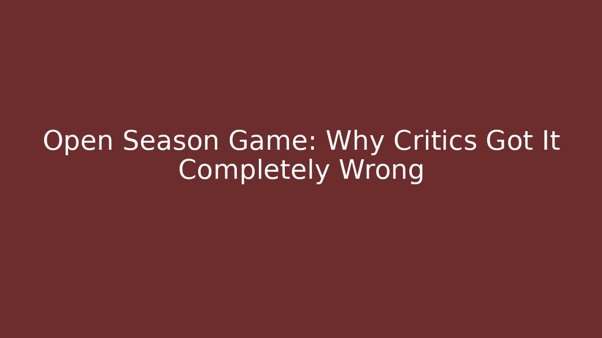Open Season Game: Why Critics Got It Completely Wrong - Método de Aprovação