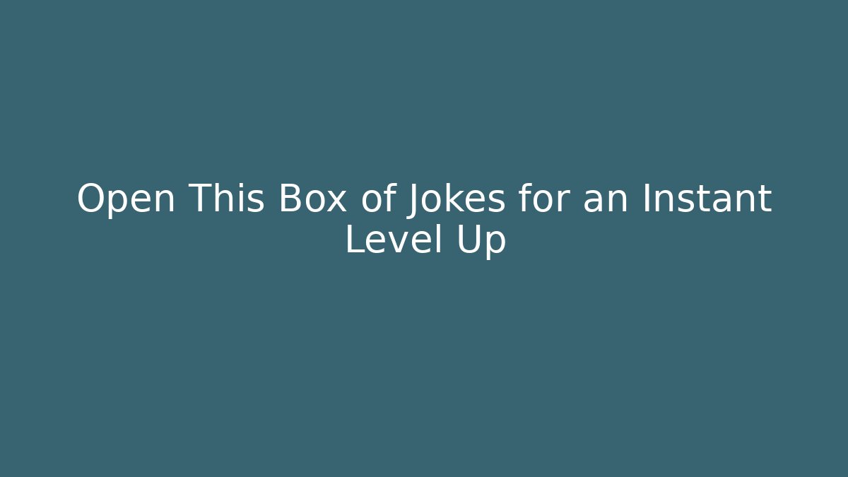 Open This Box of Jokes for an Instant Level Up - Método de Aprovação