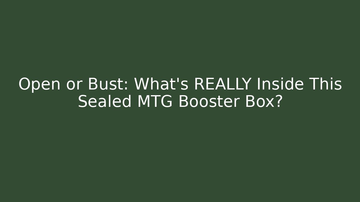 Open or Bust: What's REALLY Inside This Sealed MTG Booster Box? - Método de Aprovação