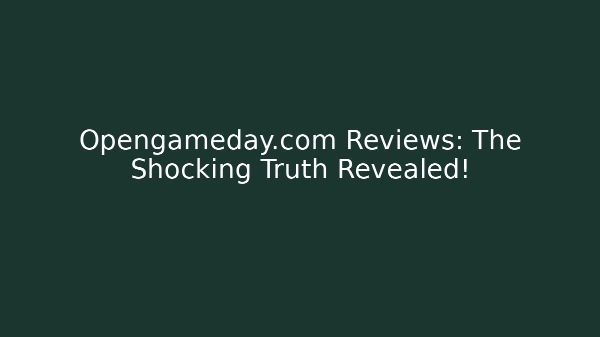 Opengameday.com Reviews: The Shocking Truth Revealed!