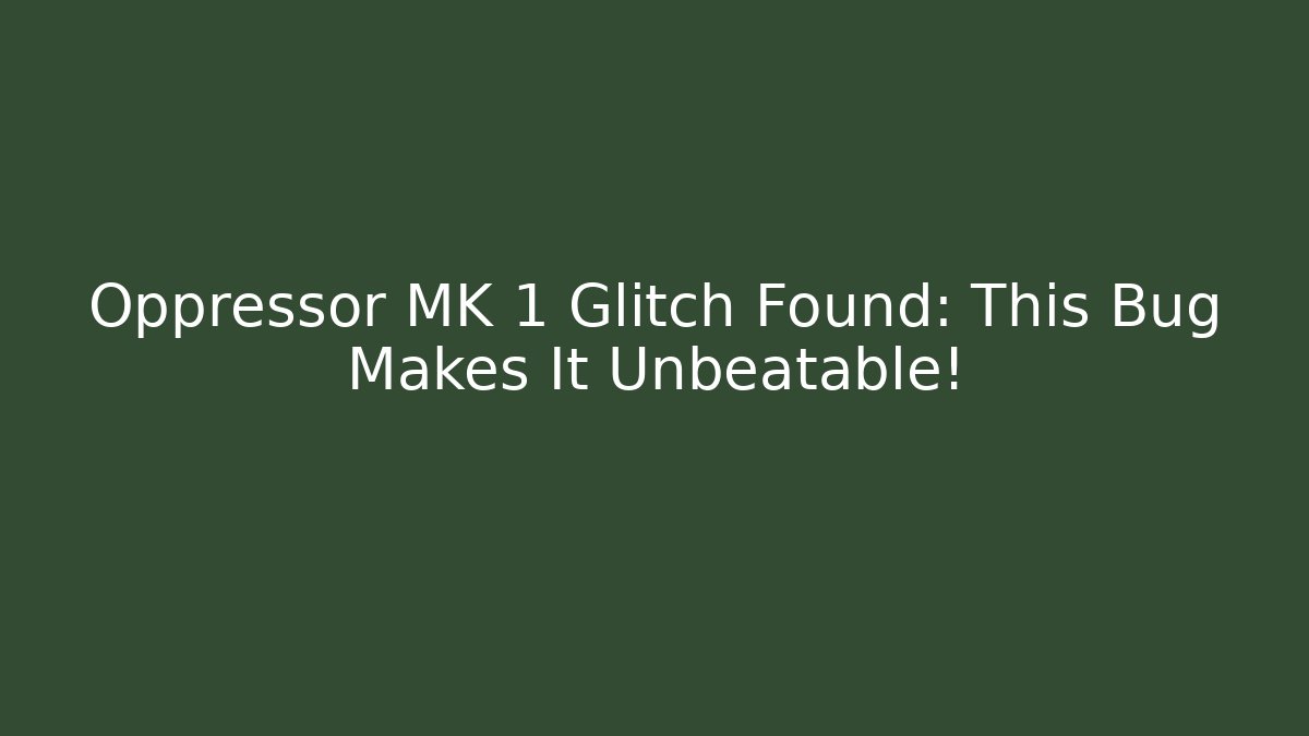 Oppressor MK 1 Glitch Found: This Bug Makes It Unbeatable! - Método de Aprovação