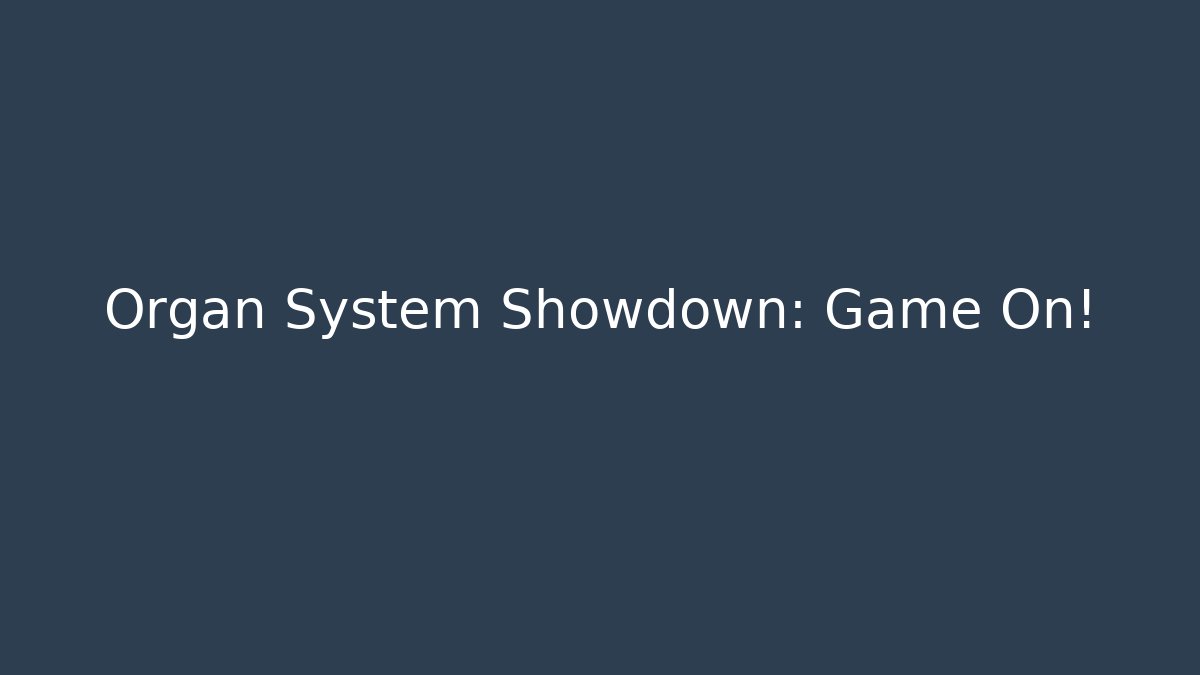 Organ System Showdown: Game On! - Método de Aprovação