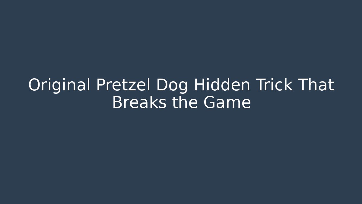 Original Pretzel Dog Hidden Trick That Breaks the Game - Método de Aprovação