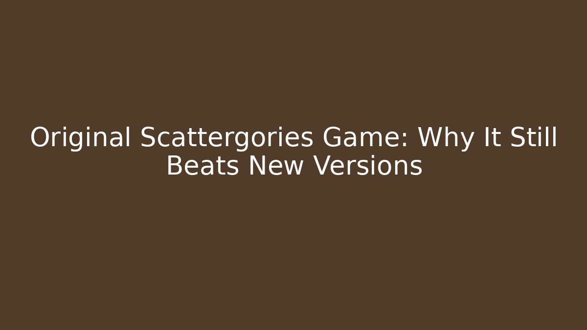 Original Scattergories Game: Why It Still Beats New Versions