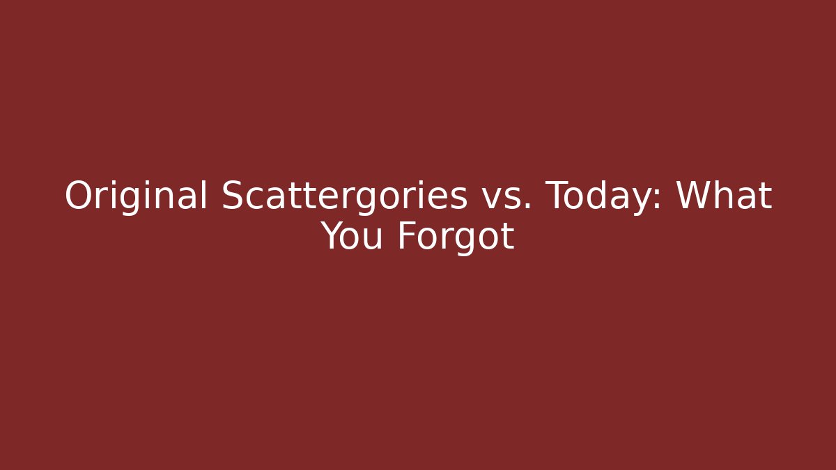 Original Scattergories vs. Today: What You Forgot