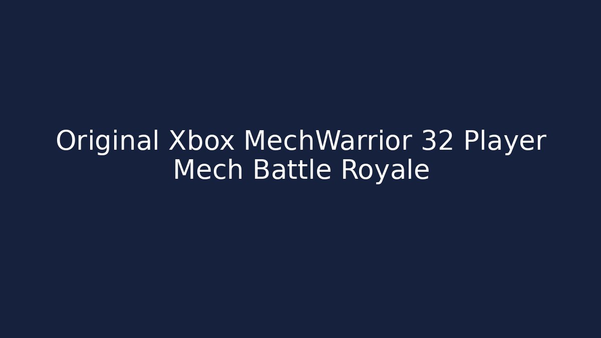 Original Xbox MechWarrior 32 Player Mech Battle Royale