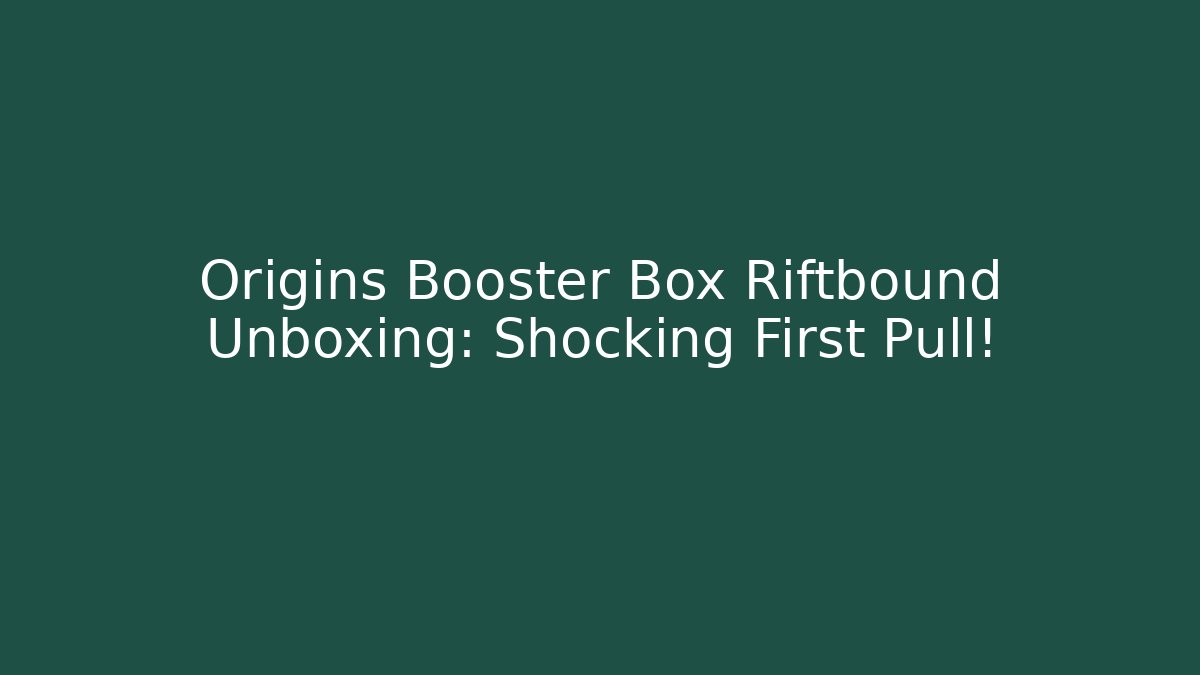 Origins Booster Box Riftbound Unboxing: Shocking First Pull!
