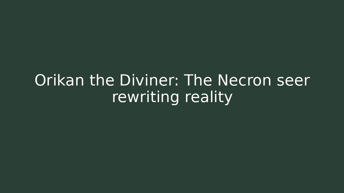 Orikan the Diviner: The Necron seer rewriting reality