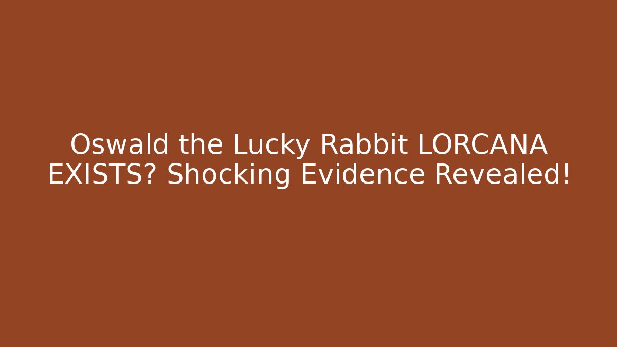 Oswald the Lucky Rabbit LORCANA EXISTS? Shocking Evidence Revealed! - Método de Aprovação