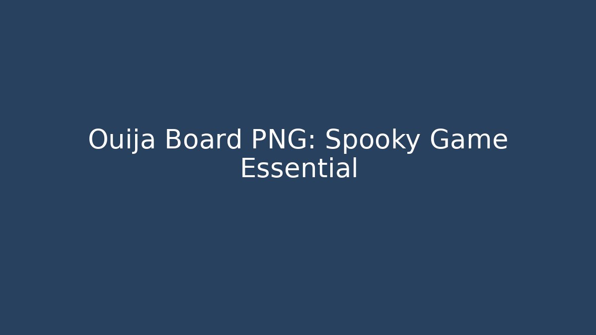 Ouija Board PNG: Spooky Game Essential - Método de Aprovação