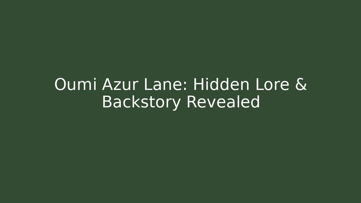 Oumi Azur Lane: Hidden Lore & Backstory Revealed - Método de Aprovação