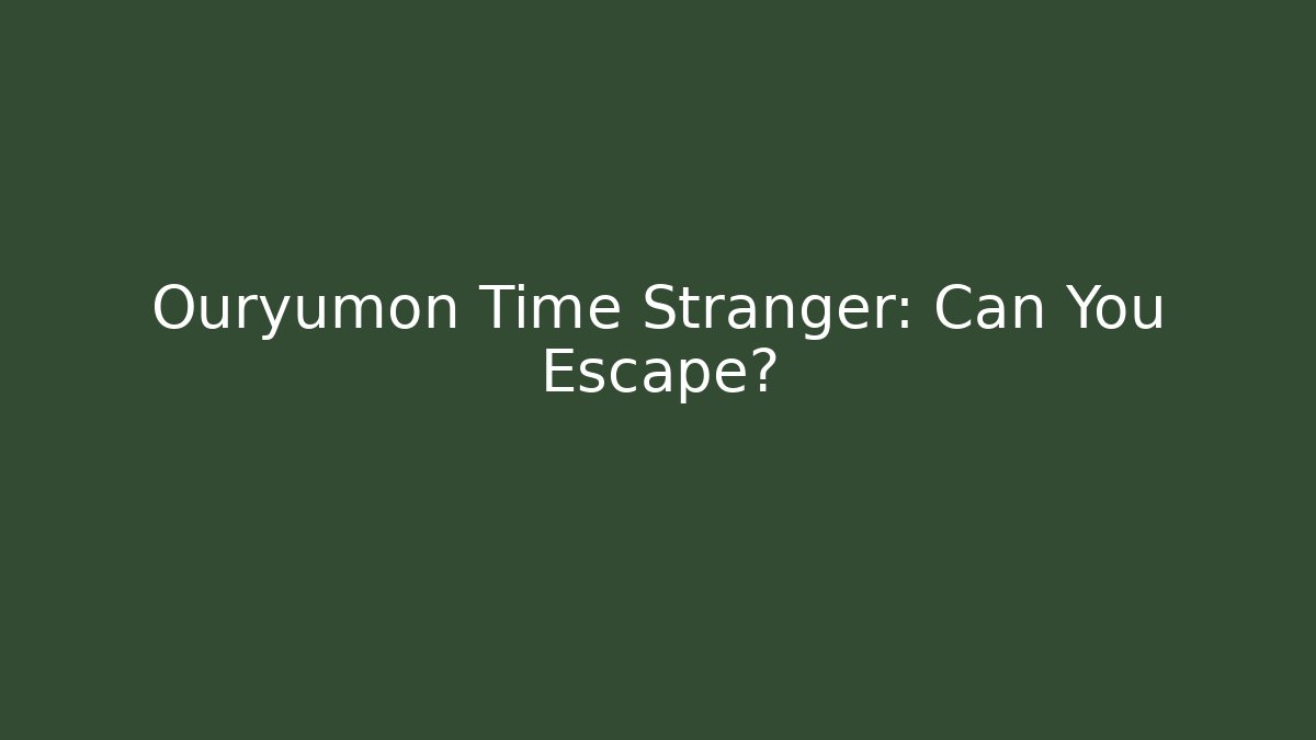 Ouryumon Time Stranger: Can You Escape?