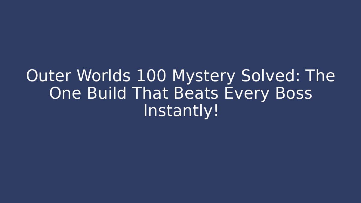 Outer Worlds 100 Mystery Solved: The One Build That Beats Every Boss Instantly! - Método de Aprovação