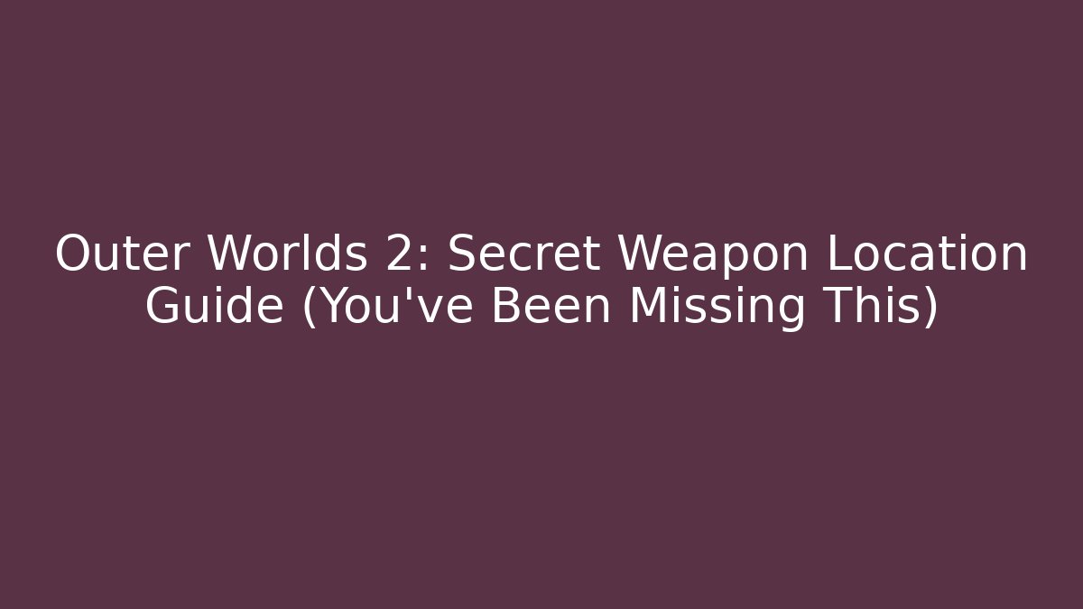 Outer Worlds 2: Secret Weapon Location Guide (You’ve Been Missing This) - Método de Aprovação