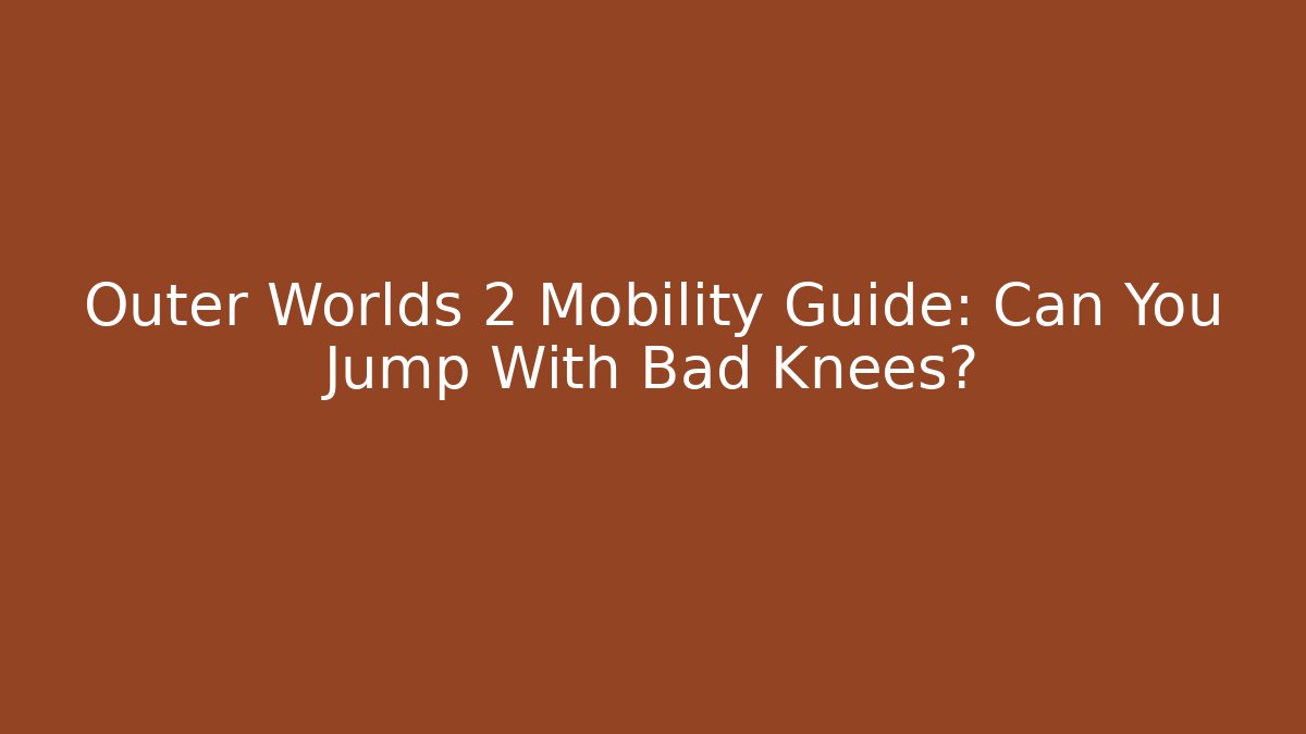 Outer Worlds 2 Mobility Guide: Can You Jump With Bad Knees?
