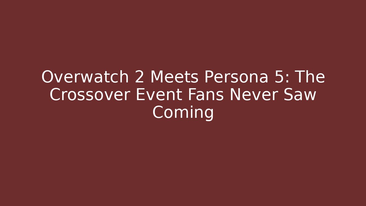 Overwatch 2 Meets Persona 5: The Crossover Event Fans Never Saw Coming