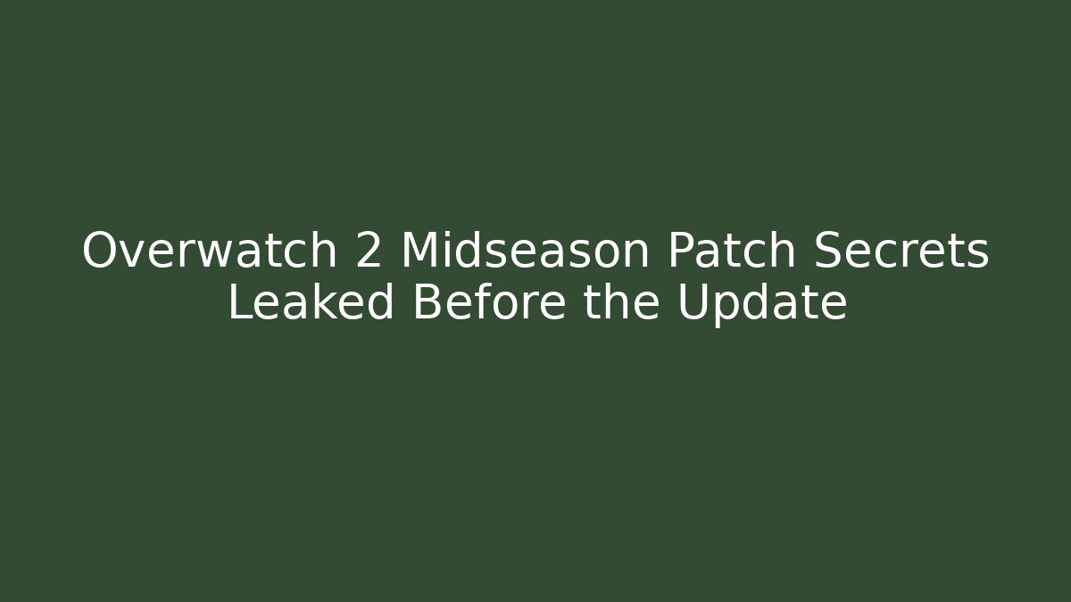 Overwatch 2 Midseason Patch Secrets Leaked Before the Update