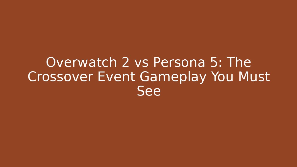 Overwatch 2 vs Persona 5: The Crossover Event Gameplay You Must See