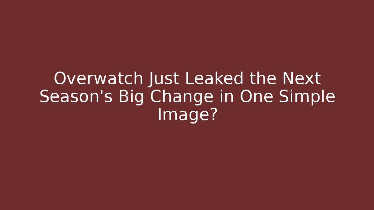 Overwatch Just Leaked the Next Season's Big Change in One Simple Image?