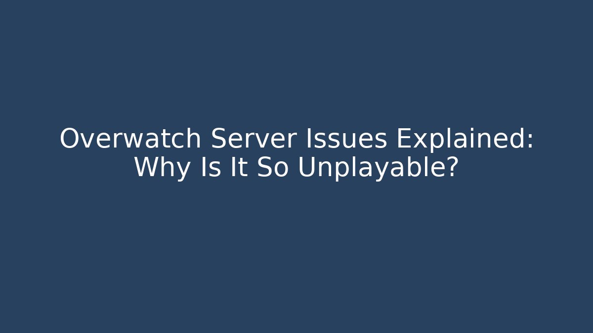 Overwatch Server Issues Explained: Why Is It So Unplayable? - Método de Aprovação