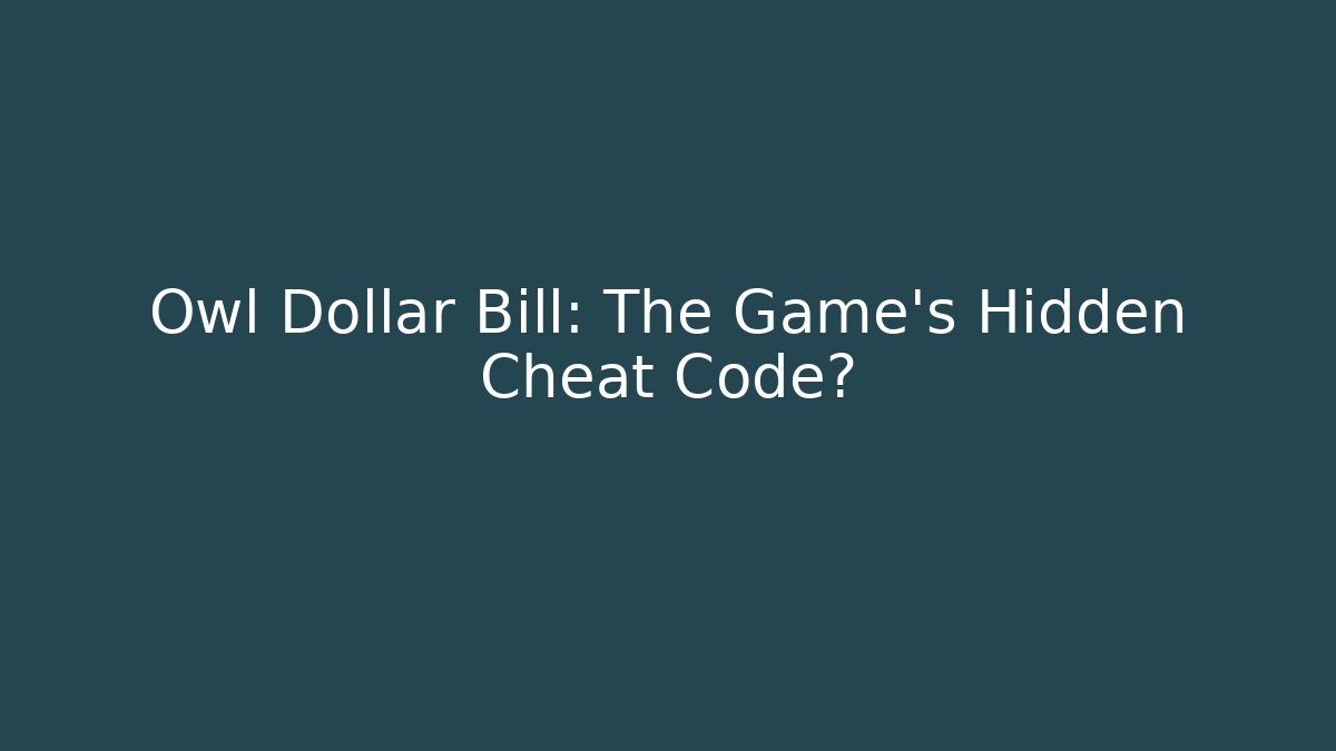 Owl Dollar Bill: The Game's Hidden Cheat Code? - Método de Aprovação