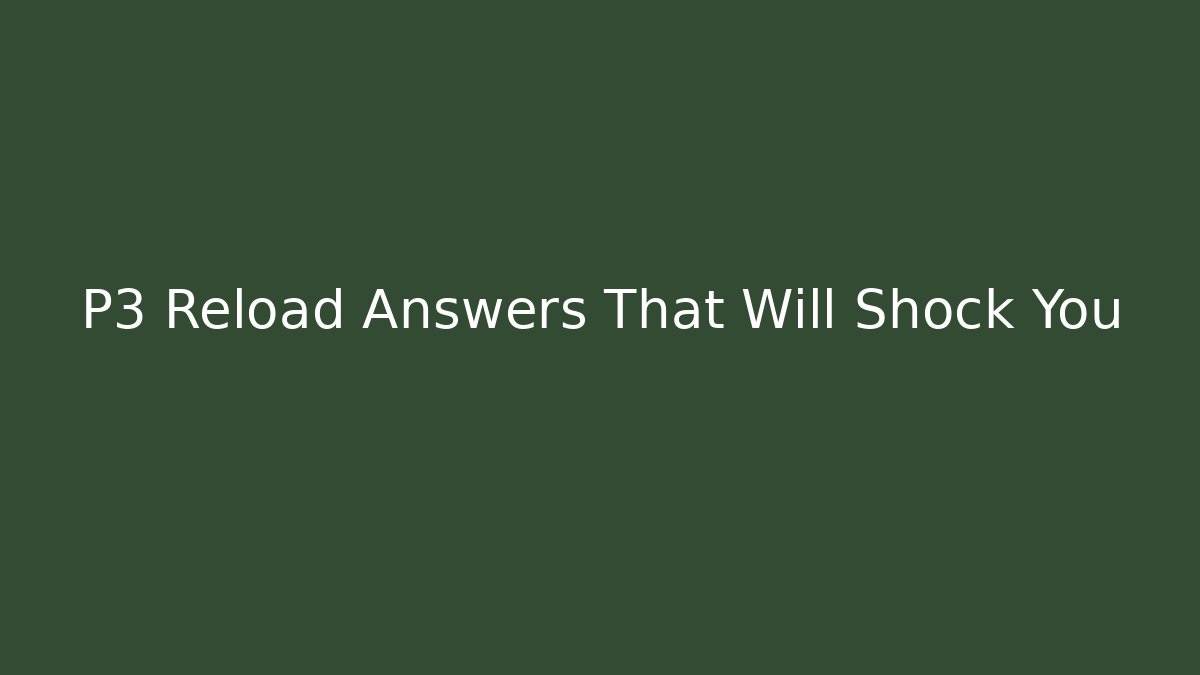 P3 Reload Answers That Will Shock You - Método de Aprovação