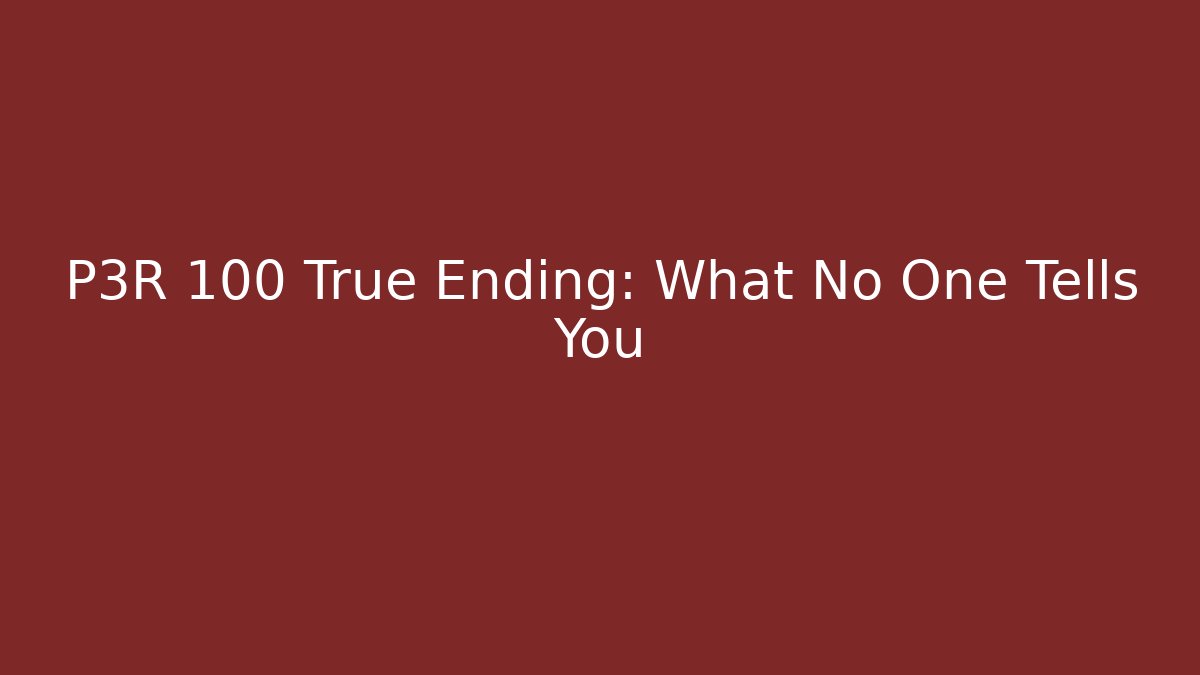 P3R 100 True Ending: What No One Tells You